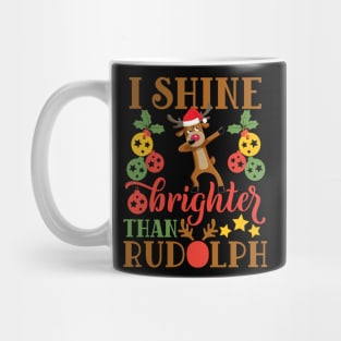 I shine brighter than rudolph funny christmas gift for men women and kids Mug